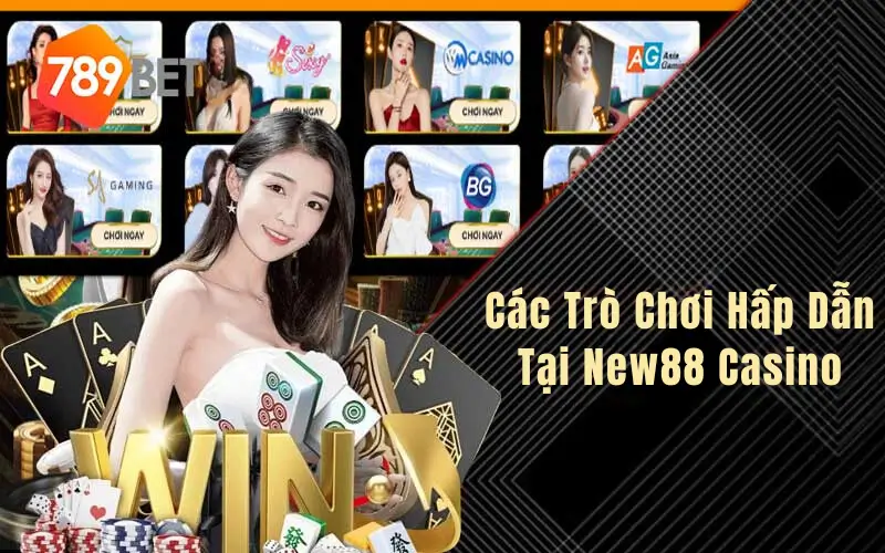 Các Trò Chơi Hấp Dẫn Tại New88 Casino