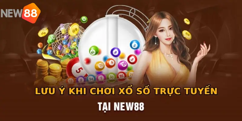 Lưu Ý Khi Tham Gia Xổ Số New88